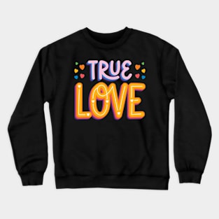 True love Crewneck Sweatshirt